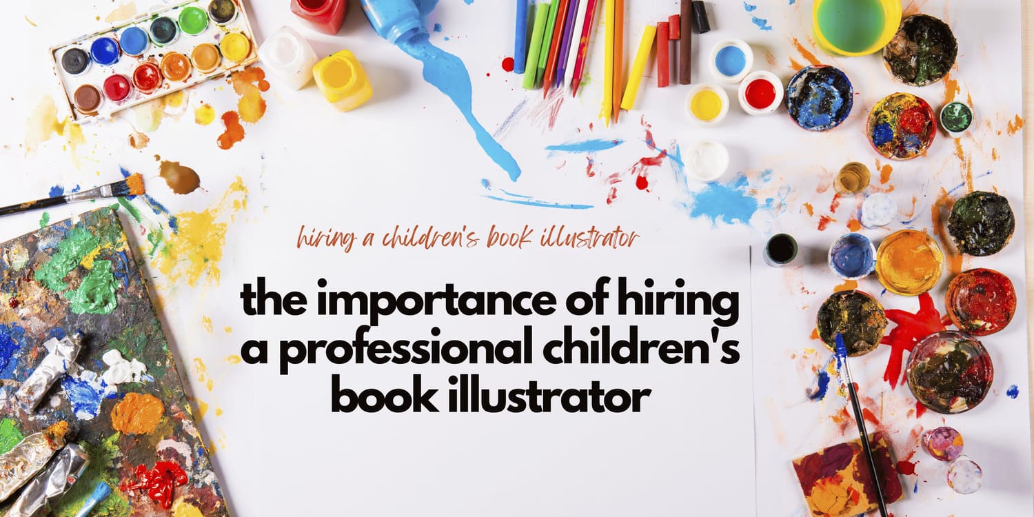 THE DOS AND DON'TS OF HIRING A CHILDREN'S BOOK ILLUSTRATOR